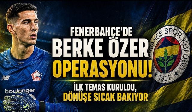 Fenerbahçe’de Berke Özer operasyonu! İlk temas kuruldu, dönüşe sıcak bakıyor