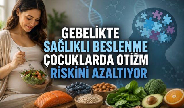 JAMA araştırması: Gebelikte sağlıklı beslenme ile otizm tanısı arasında dikkat çeken ilişki