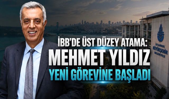 İBB’de üst düzey atama: Mehmet Yıldız yeni görevine başladı