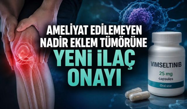 Ameliyat Edilemeyen Nadir Eklem Tümörüne Yeni İlaç Onayı