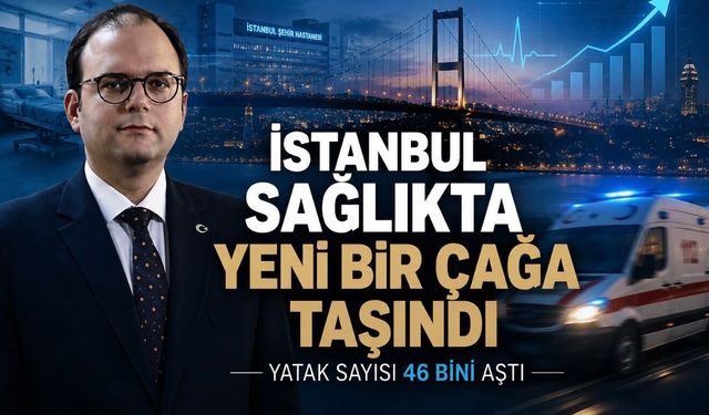 İstanbul Sağlıkta Yeni Bir Çağa Taşındı: İşte 2002’den Bugüne Büyük Değişim