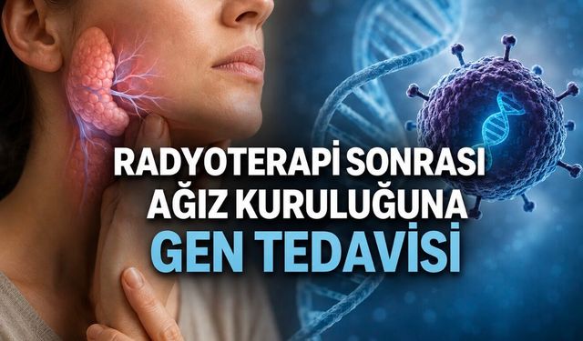 Kanser Tedavisi Sonrası Ağız Kuruluğuna Gen Tedavisi: Etki 3 Yıla Uzandı