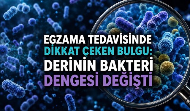 Egzama tedavisinde dikkat çeken bulgu: Derinin bakteri dengesi değişti