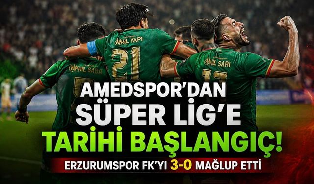 Amedspor’dan Süper Lig’e tarihi başlangıç: Erzurumspor’u 3-0 mağlup etti