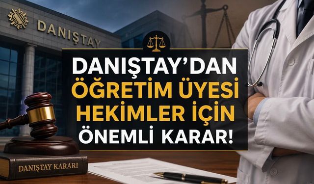 Danıştay’dan öğretim üyesi hekimleri ilgilendiren önemli muayenehane kararı