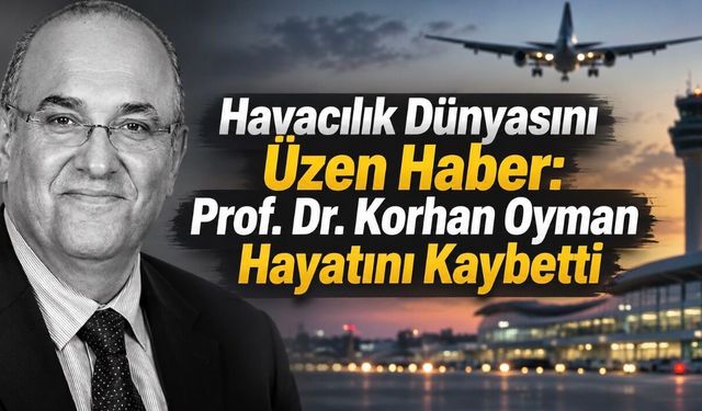 Türk Sivil Havacılığının Duayen İsmi Prof. Dr. Korhan Oyman Hayatını Kaybetti