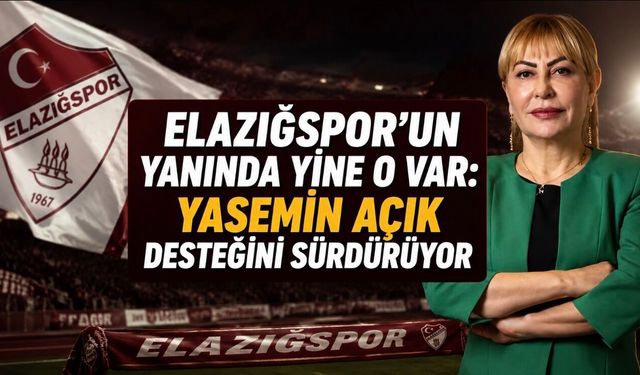 Elazığspor’a Güçlü Destek: Prof. Dr. Yasemin Açık Bir Kez Daha Elini Taşın Altına Koydu
