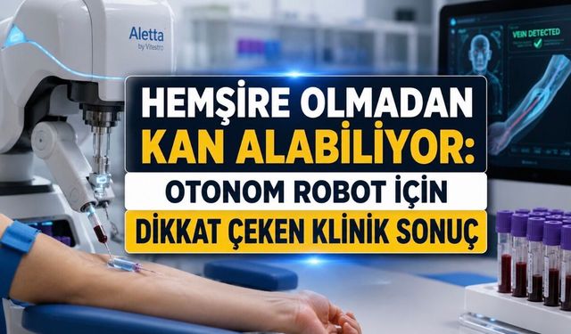 Damarı Buluyor, İğneyi Yerleştiriyor: Kan Alan Robot İlk Denemede Yüzde 94,5 Başarı Sağladı