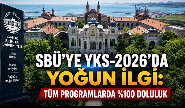 SBÜ’ye YKS-2026’da Büyük İlgi: Kontenjanlar Yüzde 100 Doldu