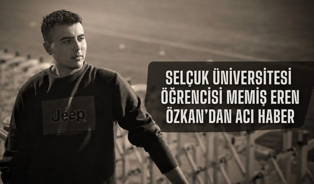 Selçuk Üniversitesi Öğrencisi Memiş Eren Özkan Traktör Kazasında Hayatını Kaybetti