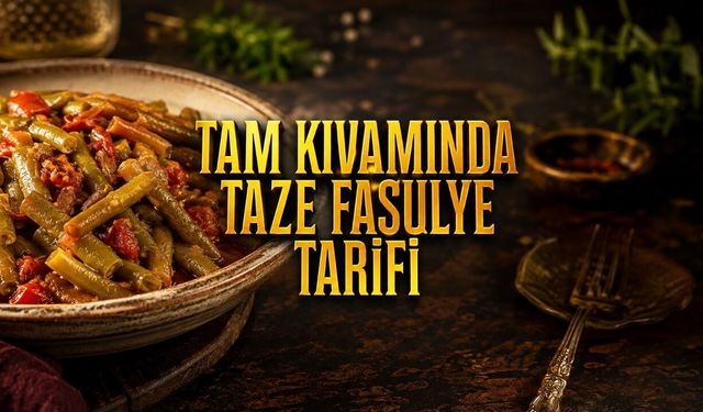 Zeytinyağlı Taze Fasulye Nasıl Yapılır? Rengini ve Kıvamını Koruyan Tarif