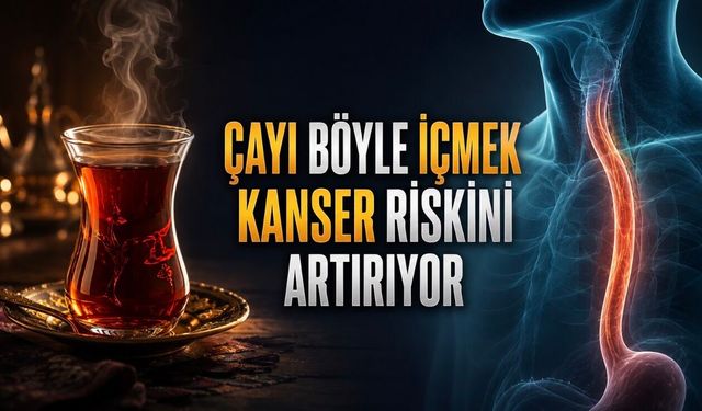 Ağzınızı Yakan Çayı İçmeyin: Kanser Riskiyle İlişkili Bulundu