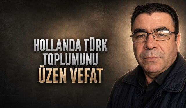 UID Hollanda yöneticisi Ayhan Andaç hayatını kaybetti
