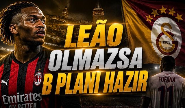 Galatasaray’ın Leão planında sınır belli oldu: B planı hazır