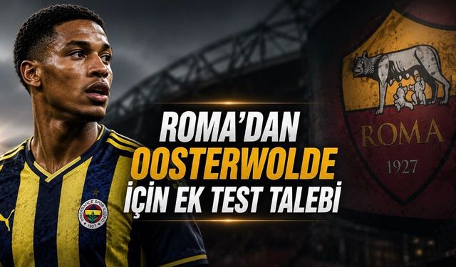 Oosterwolde transferinde beklenmedik pürüz: Roma ek test istedi