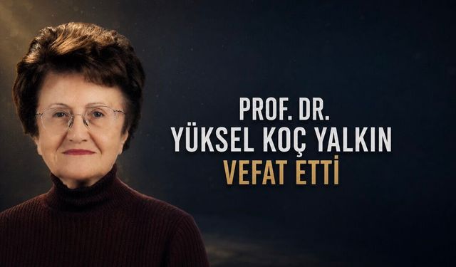 Ankara Üniversitesi’nin Duayen Hocası Prof. Dr. Yüksel Koç Yalkın Vefat Etti