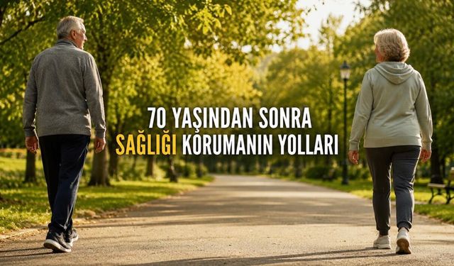 70’li Yaşlarda Sağlıklı Kalmanın Yolları: 10 Kritik Nokta