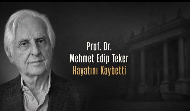Prof. Dr. Mehmet Edip Teker Hayatını Kaybetti
