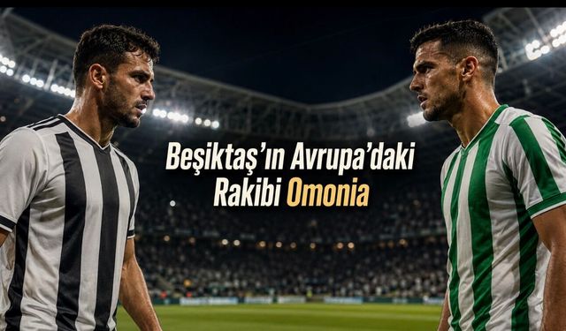 Omonia Beşiktaş’ın Rakibi Oldu: Maç Lefkoşa’da Oynanacak