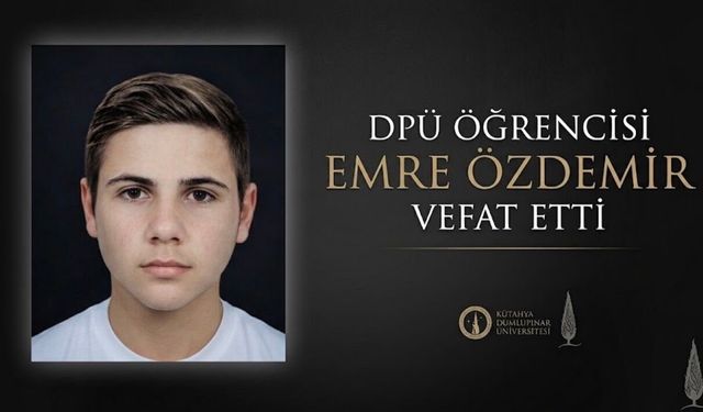 Kütahya Dumlupınar Üniversitesi Öğrencisi Emre Özdemir Vefat Etti
