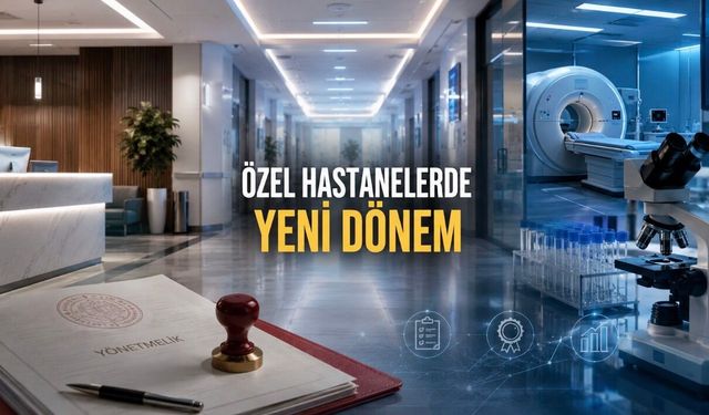 Özel Hastaneler Yönetmeliği Değişti: İşte Yeni Kurallar