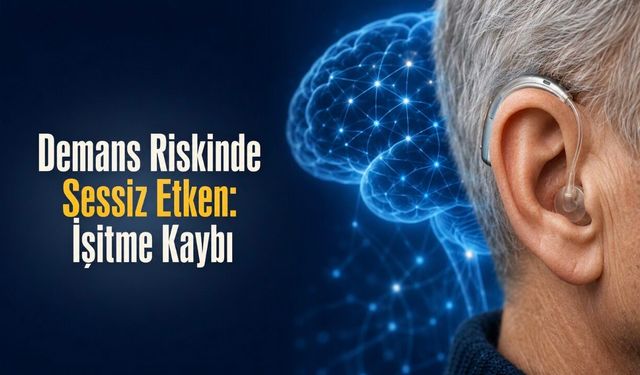 İşitme Kaybı Demans Riskinde Sanılandan Daha Etkili Olabilir