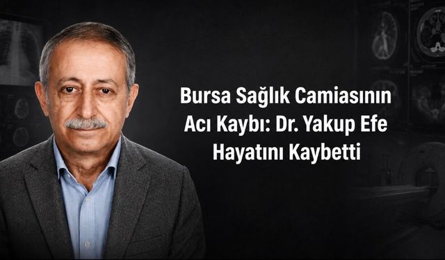 Radyoloji Uzmanı Dr. Yakup Efe Vefat Etti