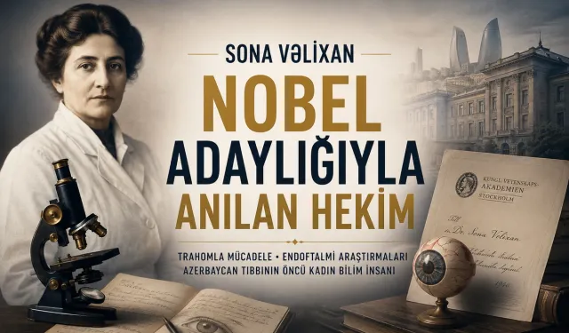 Nobel adaylığıyla anılan Azerbaycanlı kadın hekim: Sona Vəlixan