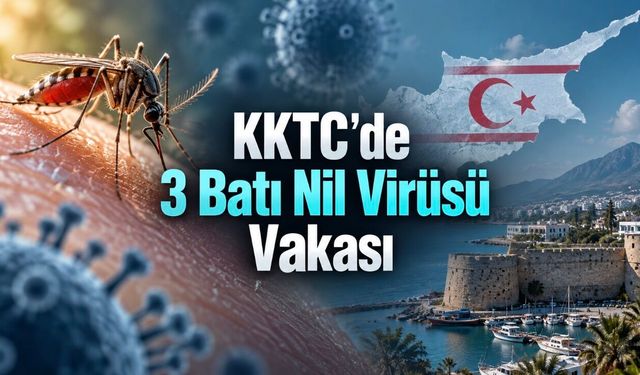 KKTC’de 3 Kişide Batı Nil Virüsü Tespit Edildi: Belirtileri ve Korunma Yolları