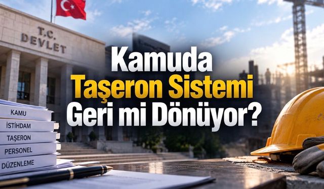 Kamuda Taşeron Sistemi Geri mi Dönüyor? İşçi Alımı İddiasında Son Durum