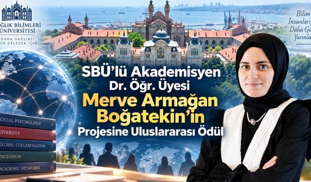 SBÜ Akademisyeni Dr. Öğr. Üyesi Merve Armağan Boğatekin’in Projesine Uluslararası Ödül