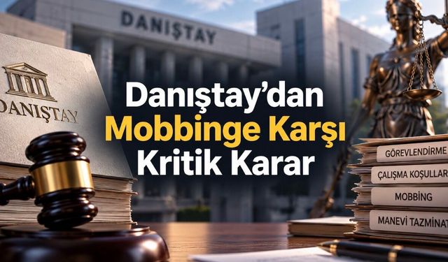 İstediğim Görevi Veririm” Anlayışına Danıştay’dan Hukuki Sınır