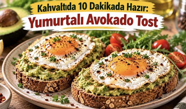 Avokado Tost Tarifi: Yumurtalı Sağlıklı Kahvaltı