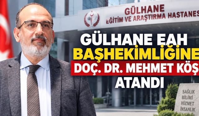 Gülhane Eğitim ve Araştırma Hastanesi Başhekimliğine Doç. Dr. Durdu Mehmet Köş Atandı