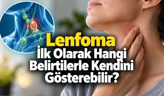 Lenfoma Belirtileri Nelerdir? Ağrısız Şişlikten Gece Terlemesine İlk İşaretler
