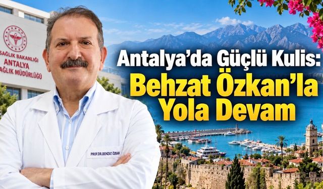 Antalya’da Sağlık Yönetiminde Devam Sinyali: Behzat Özkan İçin Güçlü Kulis
