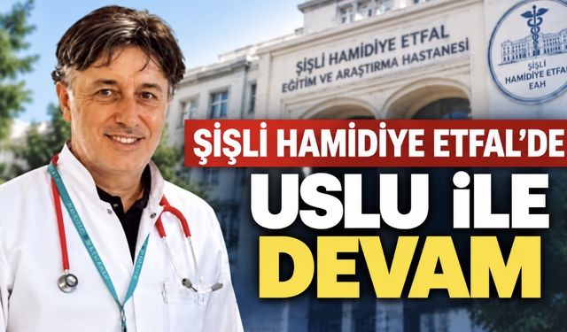 Şişli Hamidiye Etfal’de Prof. Dr. Hasan Sinan Uslu Yeniden Başhekimliğe Atandı
