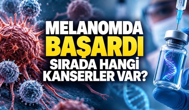 Melanomda Kişiye Özel mRNA Aşısı Faz 3’te Başarılı: Sırada Hangi Kanserler Var?