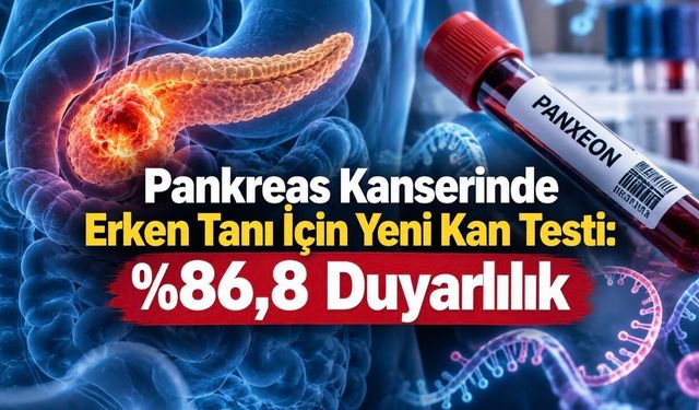 Pankreas Kanserinde Yeni Kan Testi: Erken Evrede Yüzde 86,8 Duyarlılık