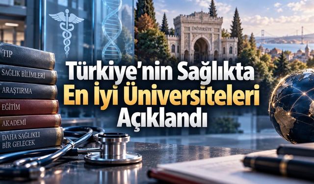 URAP 2025-2026: Tıp ve Sağlık Bilimlerinde En İyi Türk Üniversiteleri