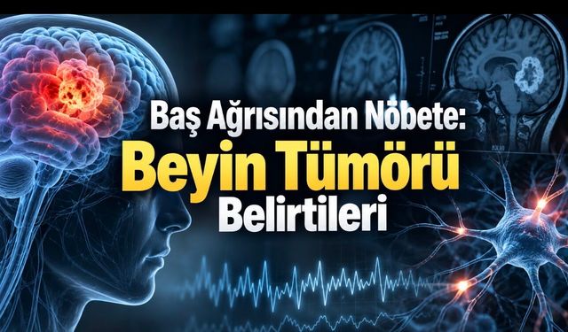 Beyin Tümörü Belirtileri Nelerdir? Baş Ağrısından Nöbete Değişebilen İşaretler