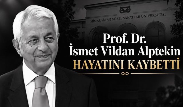 MSGSÜ Eski Rektörü Prof. Dr. İsmet Vildan Alptekin Hayatını Kaybetti