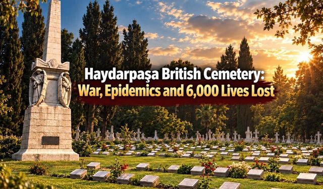 Haydarpaşa’s Silent Witnesses: The Untold Story of a Cemetery Holding 6,000 War Dead