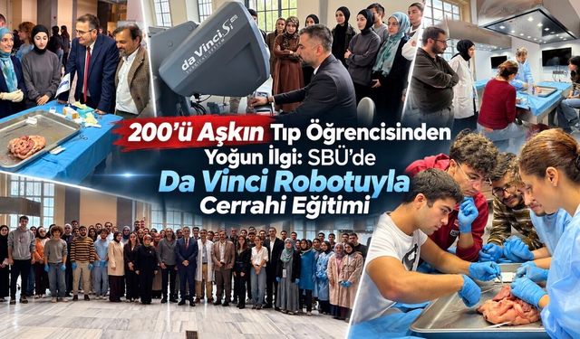 SBÜ’de 200’ü Aşkın Tıp Öğrencisi Da Vinci Robotuyla Cerrahi Eğitimi Aldı