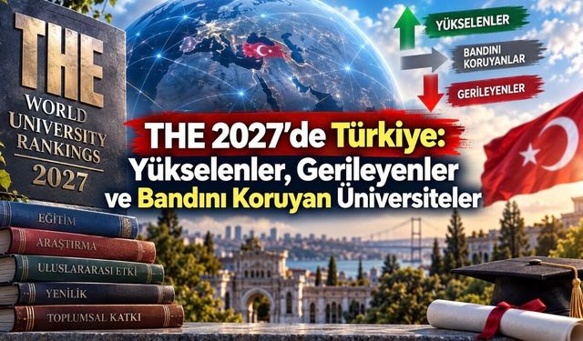 THE 2027’de Türkiye Tablosu Değişti: İlk 1500’e Girenler, Gerileyenler ve Bandını Koruyanlar