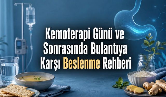 Kemoterapi Alan Hastalar İçin Mide Bulantısını Hafifleten Öneriler