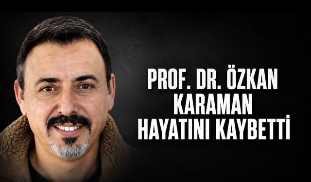 Prof. Dr. Özkan Karaman Hayatını Kaybetti