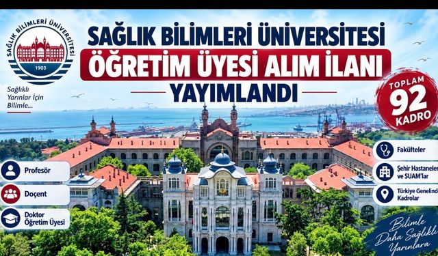 Sağlık Bilimleri Üniversitesi 92 Öğretim Üyesi Alacak