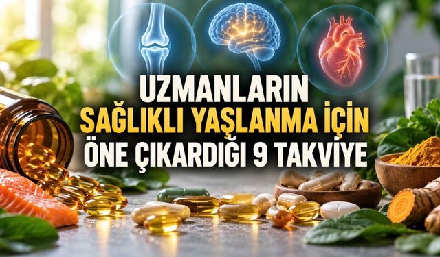 Sağlıklı yaşlanma için hangi takviyeler öne çıkıyor? Uzmanların listesinde 9 seçenek var