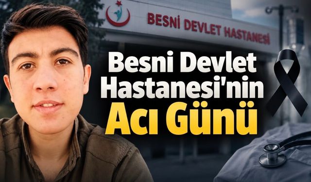 Besni Devlet Hastanesi’nin Acı Günü: Genç Hemşire Muhammet Mustafa Özkan Hayatını Kaybetti
